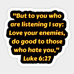 Bible Verse Luke 6:27 Sticker